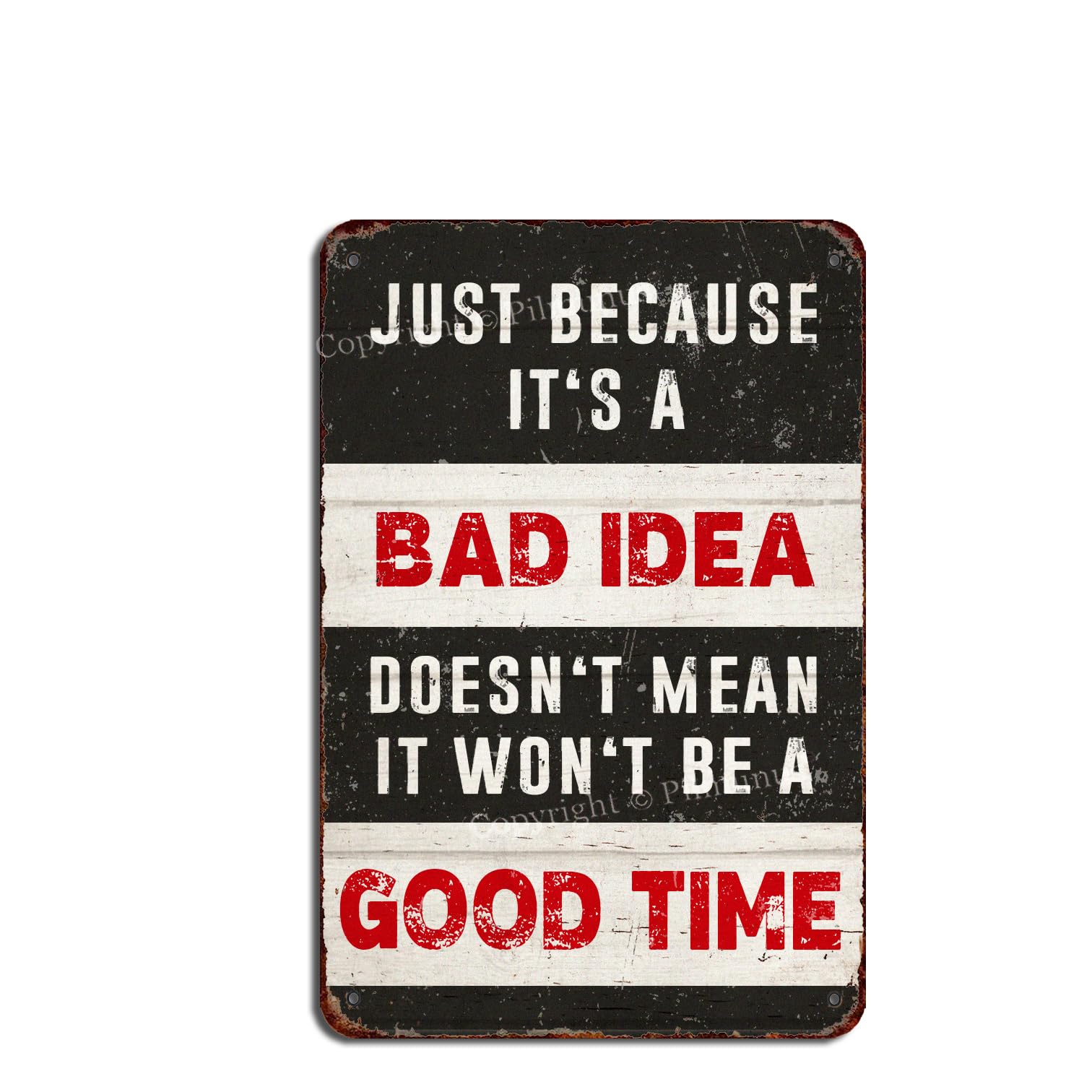 Vintage Metal Tin Sign Just Because Its A Bad Idea Doesnt Mean It Wont Be A Good Time Retro Look Tin Decoration Painting Si 20x30cm(7.8x11.8inch)