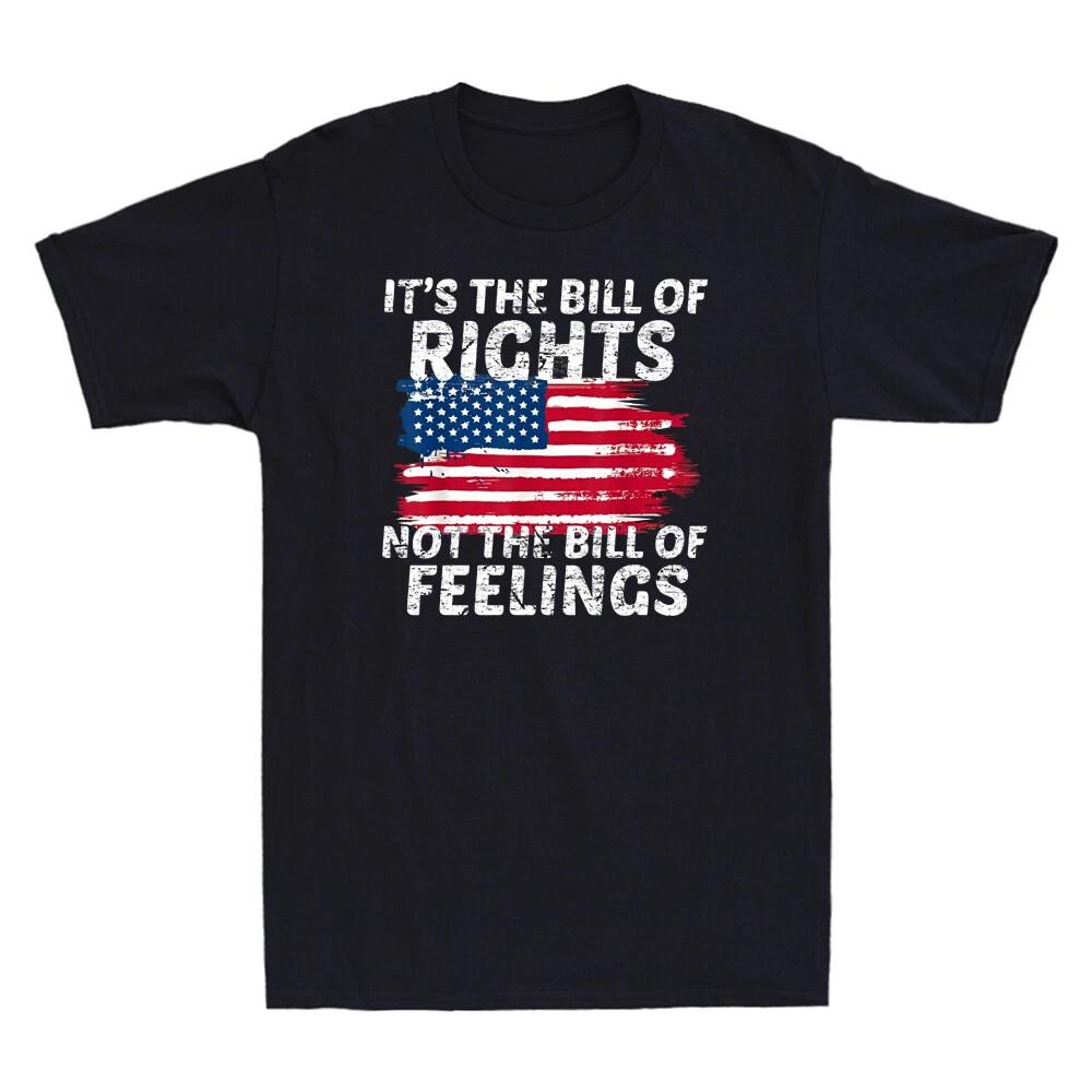 It s The Bill Of Rights Not The Bill Of Feelings USA Flag Funny Quotes T-Shirt XS