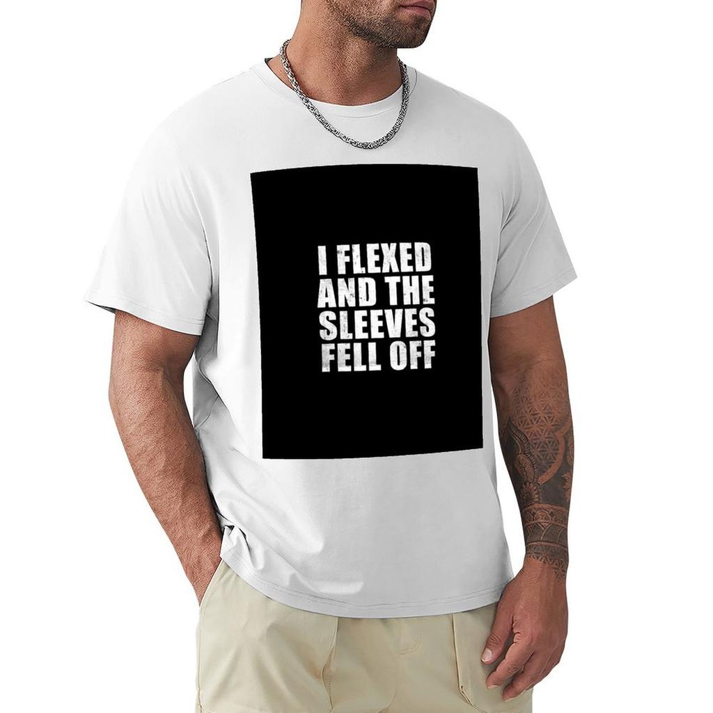 I Flexed and the Sleeves Fell Off TShirt cute clothes kawaii clothes customizeds Mens cotton tshirt
