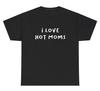 I Love Hot Moms T Shirt Funny Inappropriate MILF Parody Silly Offensive Tee