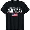 I Identify As an American, No Identity Politics T-Shirt USA Gift Unisex T-Shirt