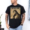 That's Not What I Said Christian Religious Jesus Faith Meme Quote Funny T-Shirt