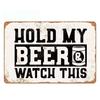 "Hold My Beer  Watch This" Tin Sign Rustic Humor Man Cave Decor Rustic