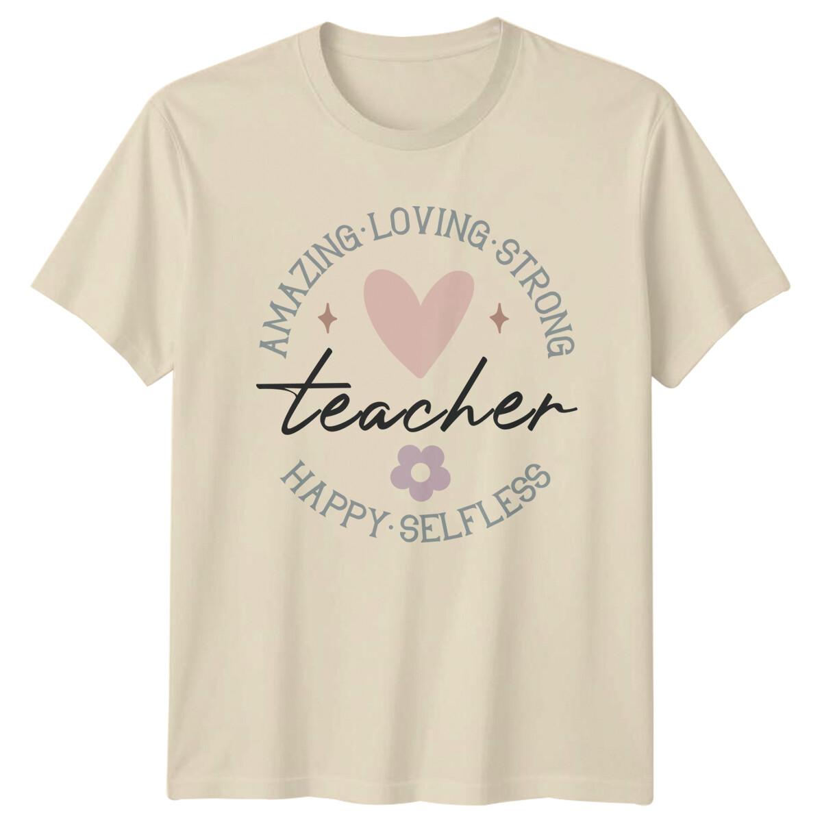Amazing Loving Strong Teacher Happy Selfless T-Shirt S