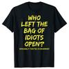 Funny Who Left The Bag Of Idiots T Shirts Cotton Streetwear Birthday Gifts Mens Clothing Fashion Casual Loose Oversized T Shirt