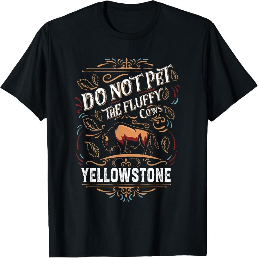 Do Not Pet The Fluffy Cows Buffalo & Bison Yellowstone Park T-Shirt XXXXXL чёрный