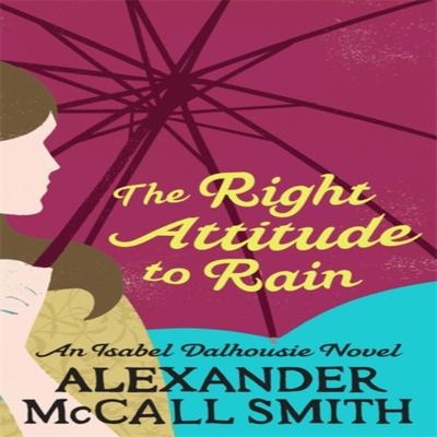 The Right Attitude To Rain by Alexander McCall Smith Paperback Book 9780349118055