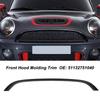 Front Hood Molding Trim Front Grill Upper Surround Trim 51132751040 for Cooper R55 R56 R57 Base LCI R58 R59 S JCW