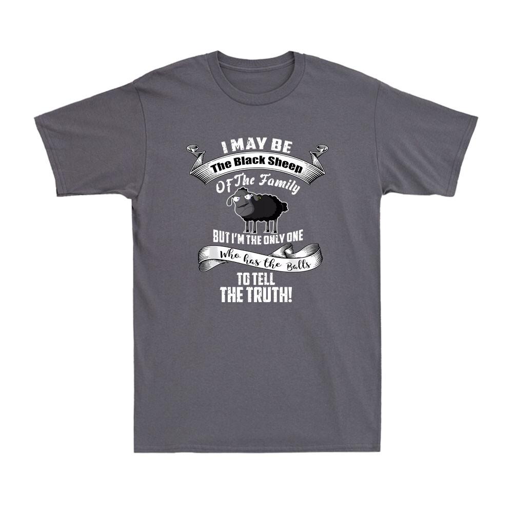 I Am The Black Sheep Of The Family But Tell The Truth Sheep Farmer Unisexs Tshirt