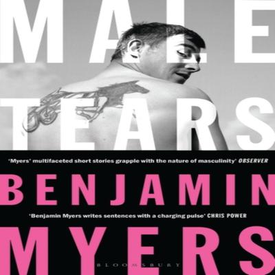 Male Tears by Benjamin Myers Paperback Book 9781526611369