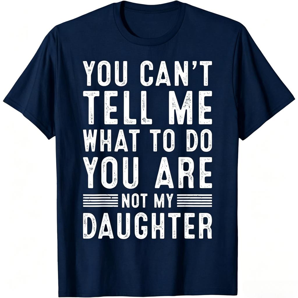 Non puoi dirmi cosa fare Non sei mia figlia Maglietta Grafica Vintage Usurata Unisex Unisex Casual Cotone Manica Corta