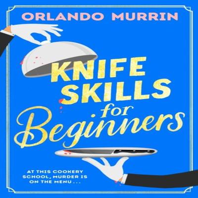 Knife Skills for Beginners by Orlando Murrin Hardback Book 9781787636811