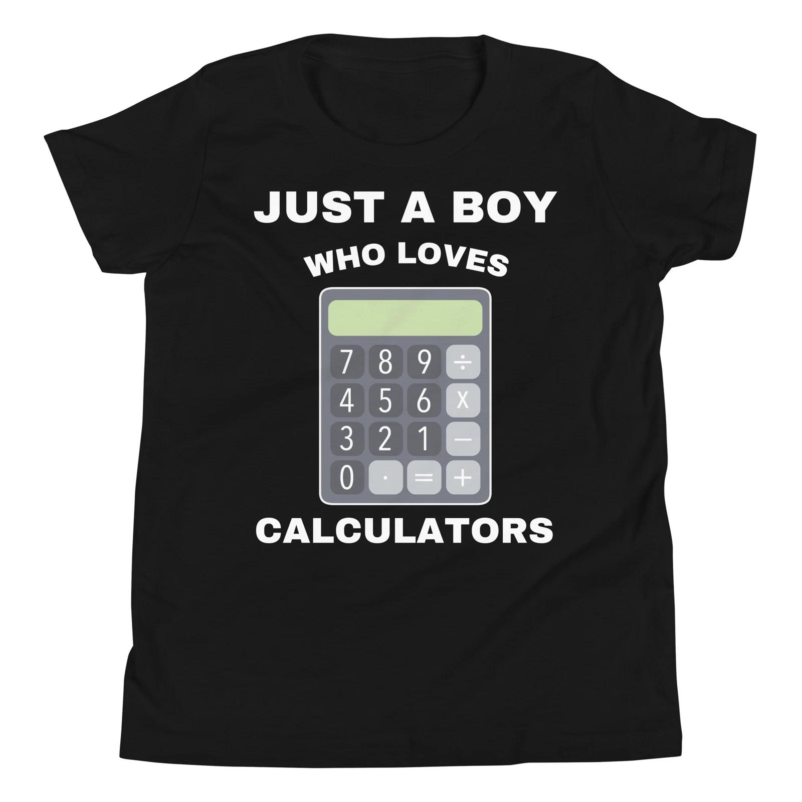 Just A Boy Who Loves Calculators Funny Mathematics Humor Youth T-Shirt 130