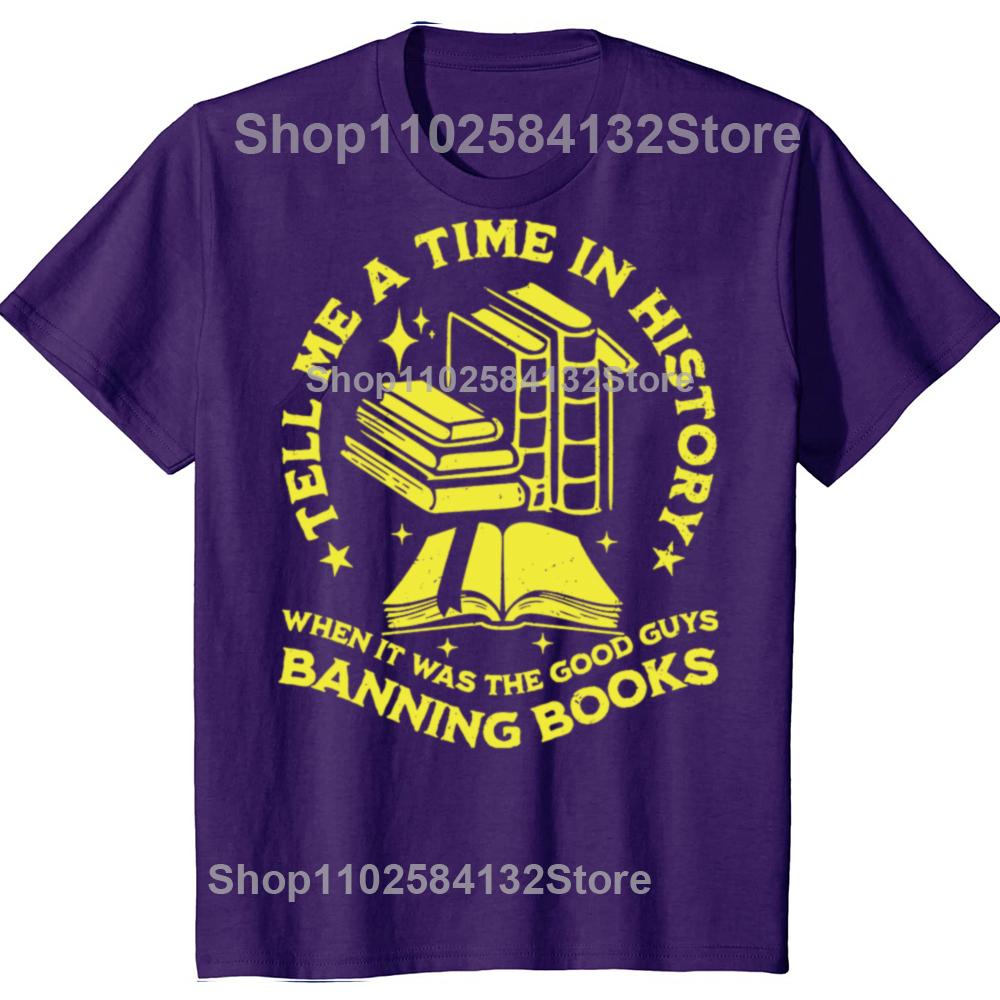 

Funny Tell Me A Time in History When It Was Good Guys Banning Books T-shirts Casual Tshirt 100% Cotton Loose Oversized T Shirt 4XL