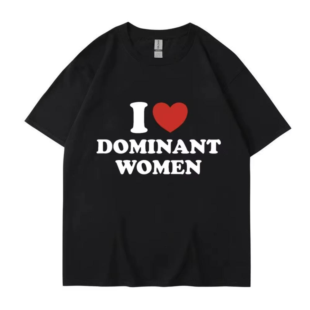 I Love Dominant Women Graphic Print T Shirt Funny Casual Summer Personality Short Sleeve Fashion Kawaii Clothes S