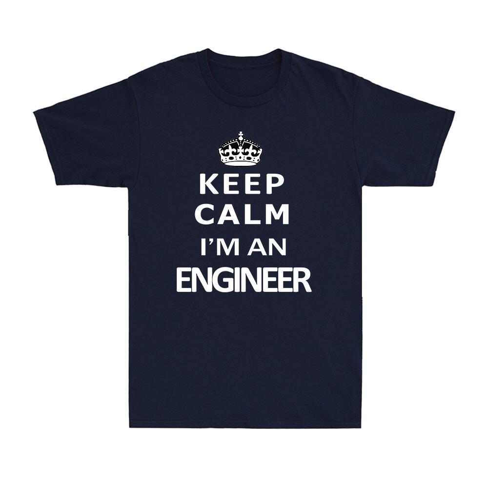 Keep Calm Im An Engineer Funny Engineer Gift Novelty Adults Unisexs Tshirt