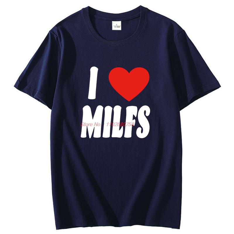 I Heart Milfs Funny Graphic T Shirts Summer Fashion Short Sleeve Tee Cotton New Shirts And Tshirts Tees Tops Unisexs Print T Shirt