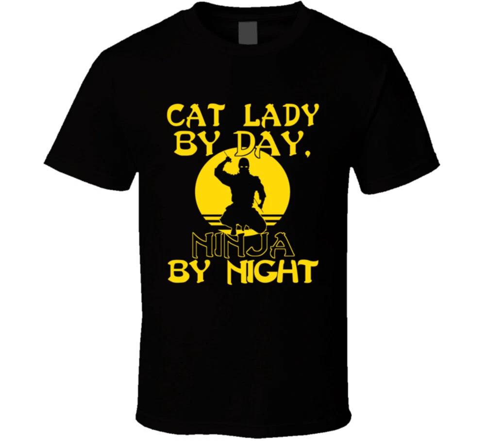 Cat Lady By Day Ninja By Night Funny Gift Kitten Cats Crazy Mom T Shirt 3XL