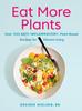 The Eat More Plants : Over 100 Anti-Inflammatory, Plant-Based Recipes for Vibrant Living Book