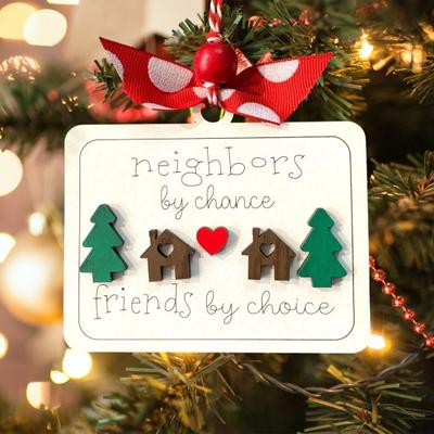 Neighbors by Chance Friends by Choice Christmas Ornament Wooden Friendship Keepsake Sign Housewarming Welcome Gifts for Best Friends Neighbors