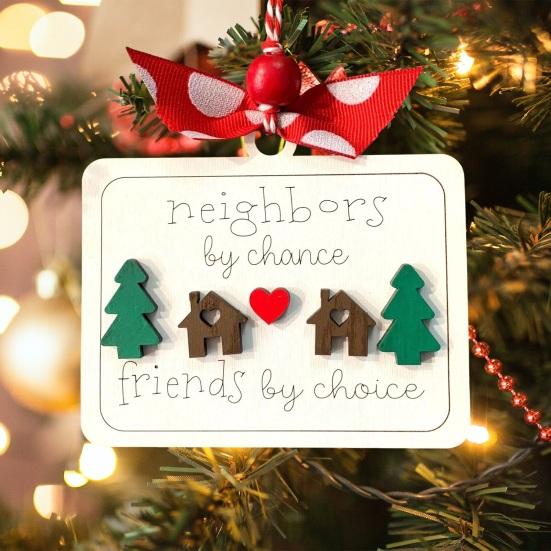 Neighbors by Chance Friends by Choice Christmas Ornament Wooden Friendship Keepsake Sign Housewarming Welcome