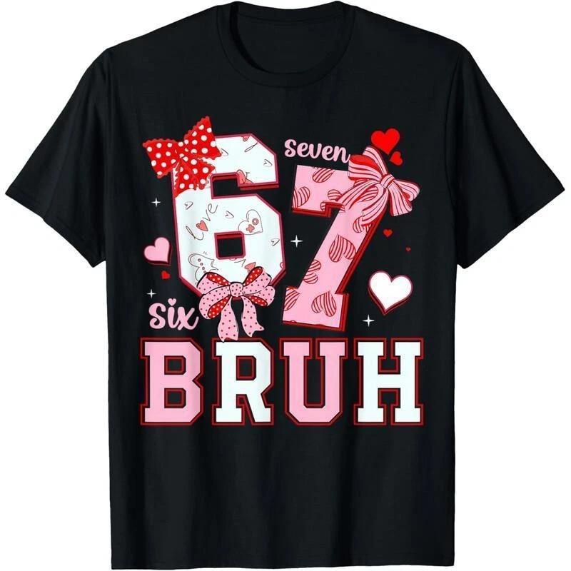 Bruh 67 Six Seven 6 7 Meme Valentines Funny Women Girl Kids T-Shirt XL