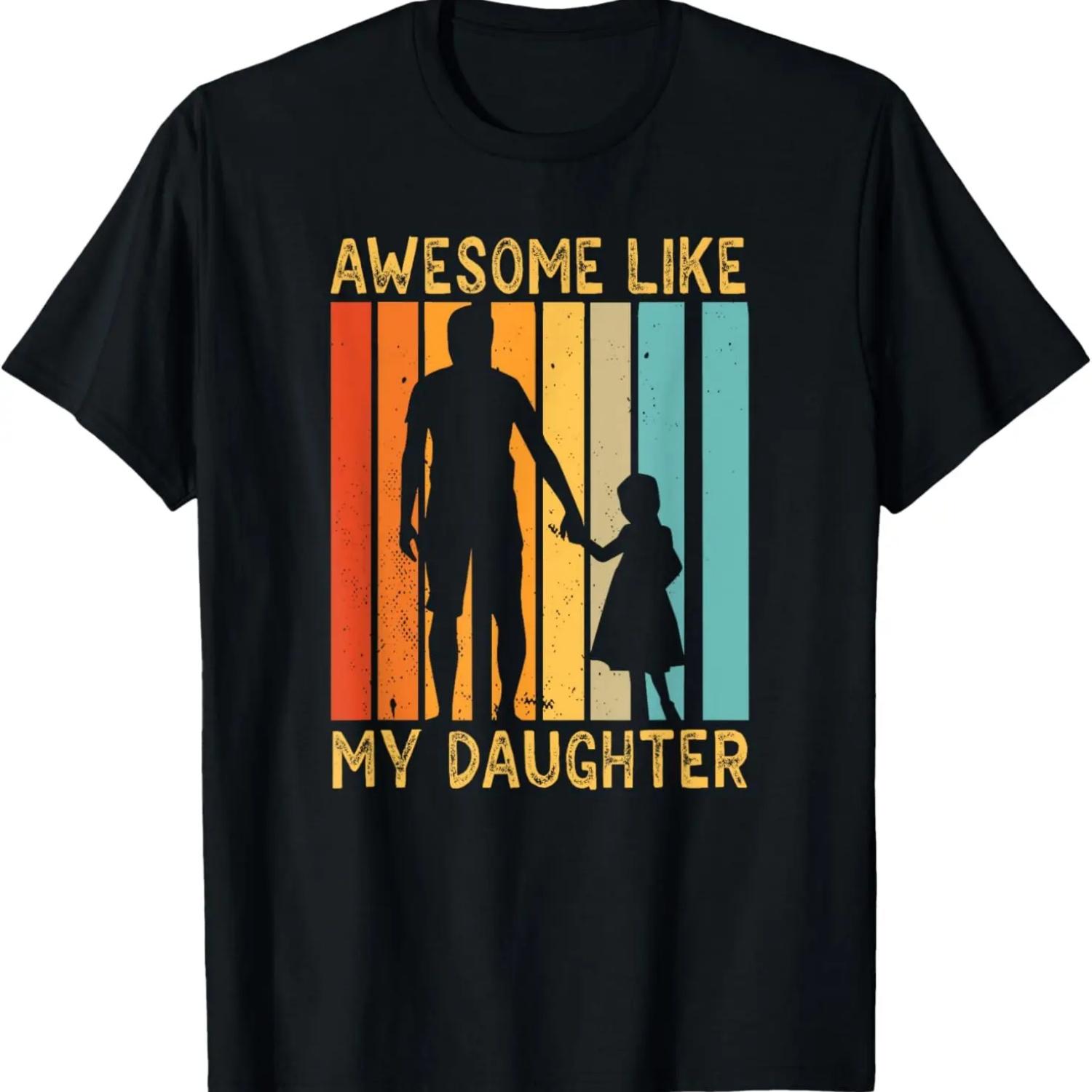 

Awesome Like My Daughter Sayings Father Papa Daddy Dad T-Shirt S