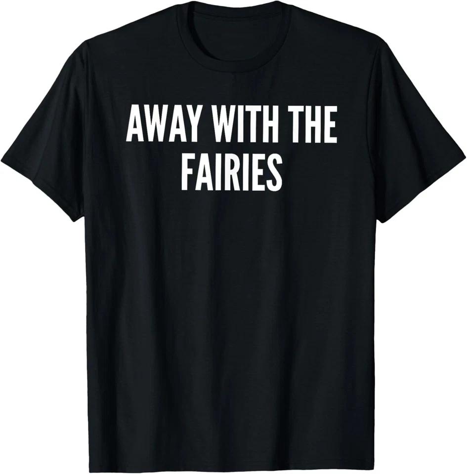 Away with the Fairies T-Shirt – Whimsical Fairy Tale Unisex Tee 2XL