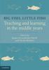 The Big Fish, Little Fish : Teaching and Learning In the Middle Years Book