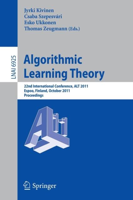 Algorithmic Learning Theory : 22nd International Conference, ALT 2011, Espoo, Finland, October 5-7, 2011, Proceedings : 6925 Kitabı