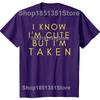Funny Sorry Im Taken Boyfriend Girlfriend Taken Couples Tshirts Men Fashion Casual Tshirt 100 Cotton Loose Oversized T Shirt