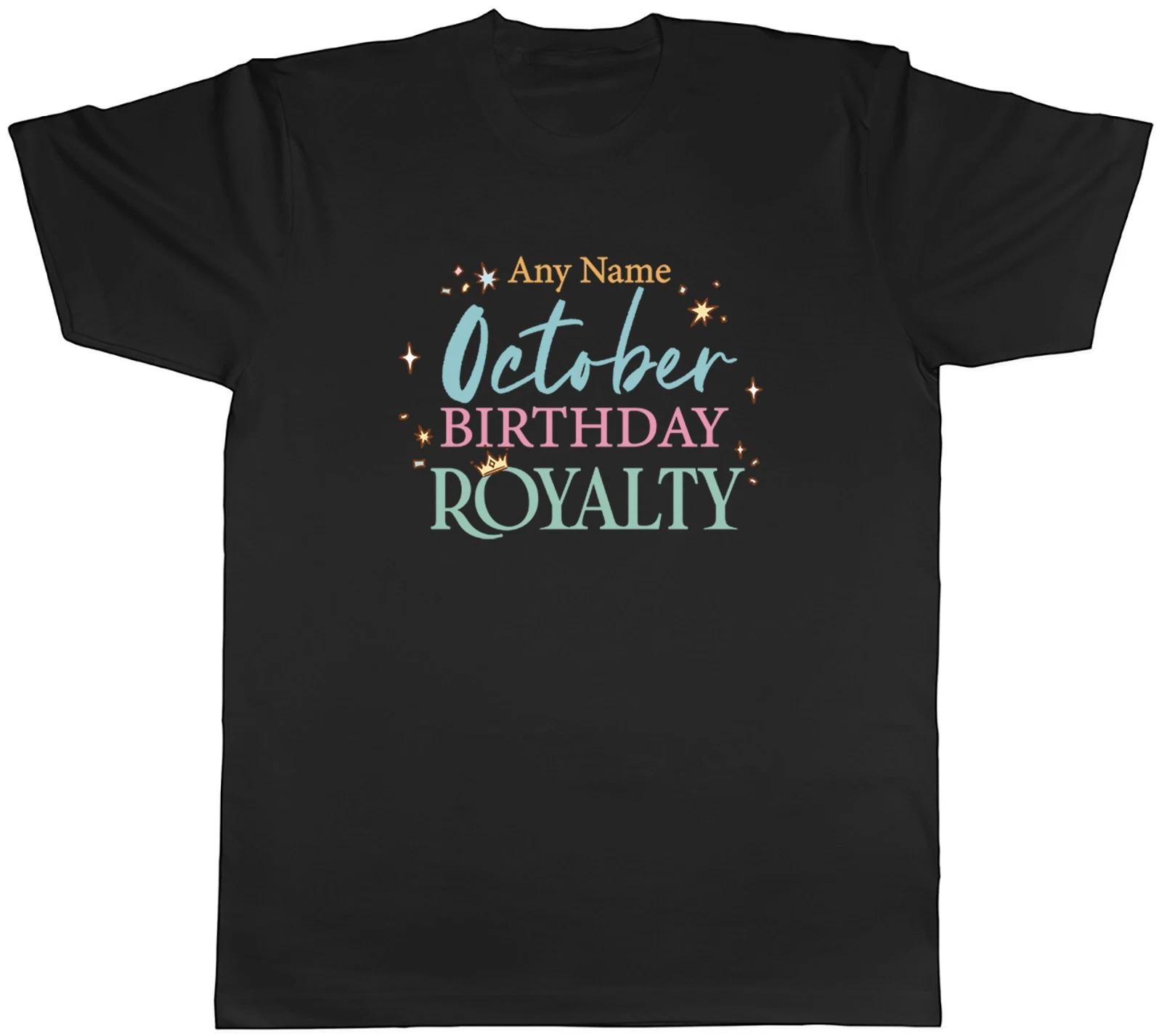Personalised October Birthday Royalty Mens T-Shirt Tee Gift Top XXXL