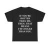 Men's and Women's T-shirts If Your Hotter Model Graphic