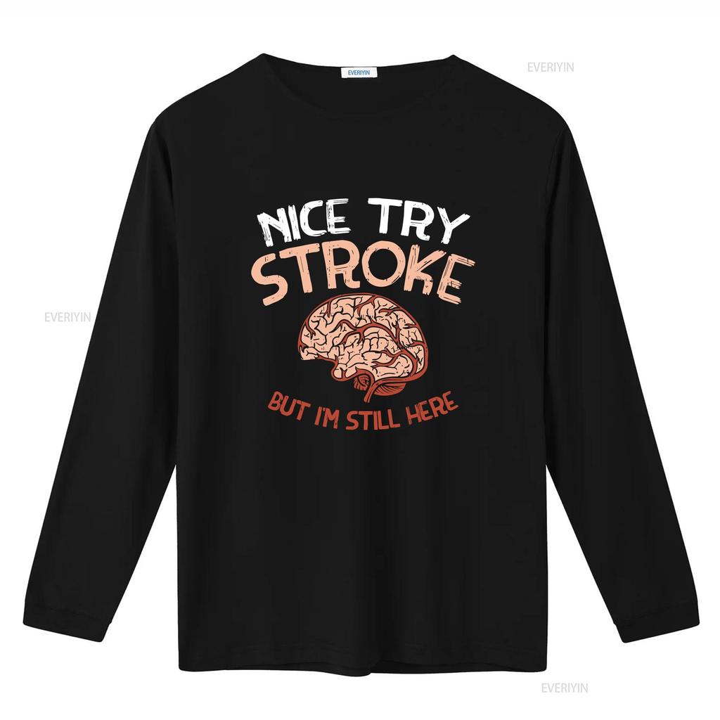 NEW LIMITED Nice Try Stroke but Im still here Brain Attack Awareness T Shirt vintage Washed Stretched designer clothes