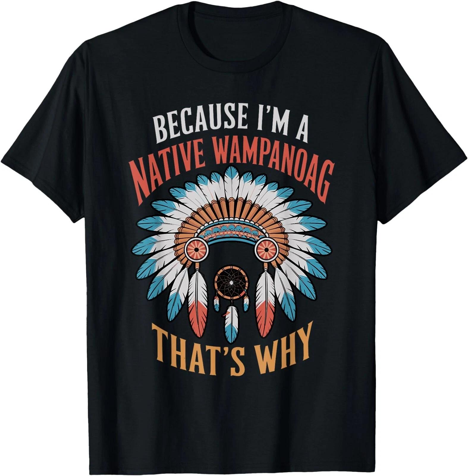 Indigenous Heritage Native American I m A Native Wampanoag T-Shirt , Unisex Tee M