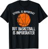 School Is Important But Basketball Is Importanter Unisex T-Shirt