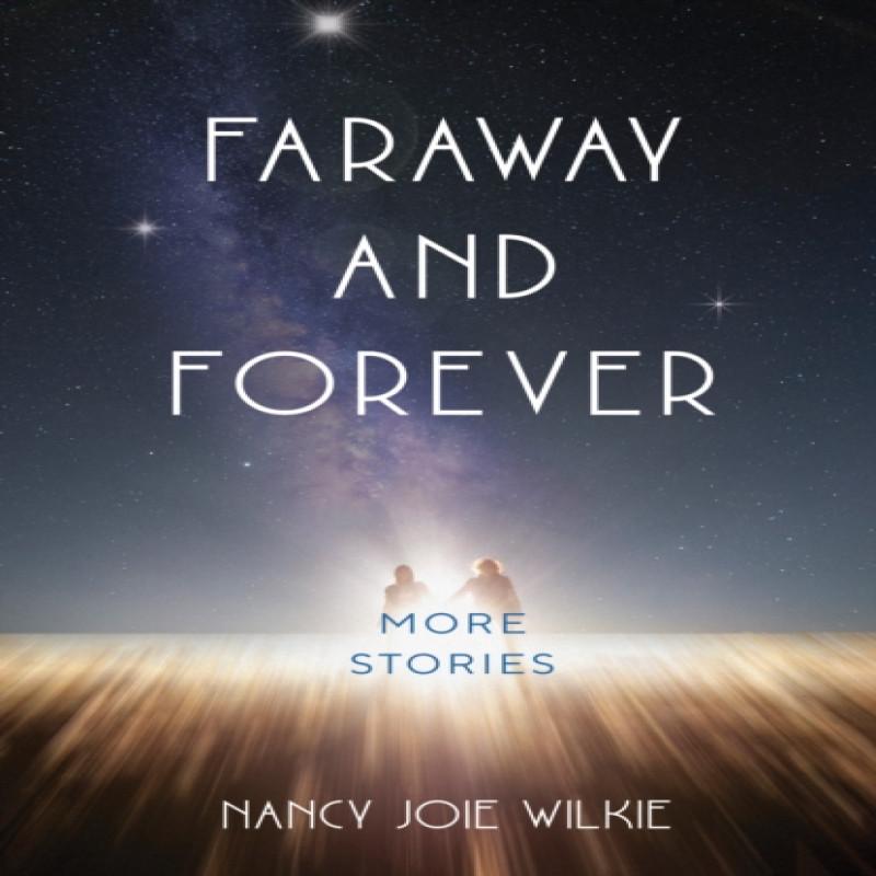 Faraway and Forever by Nancy Joie Wilkie Paperback Book 9781647424541