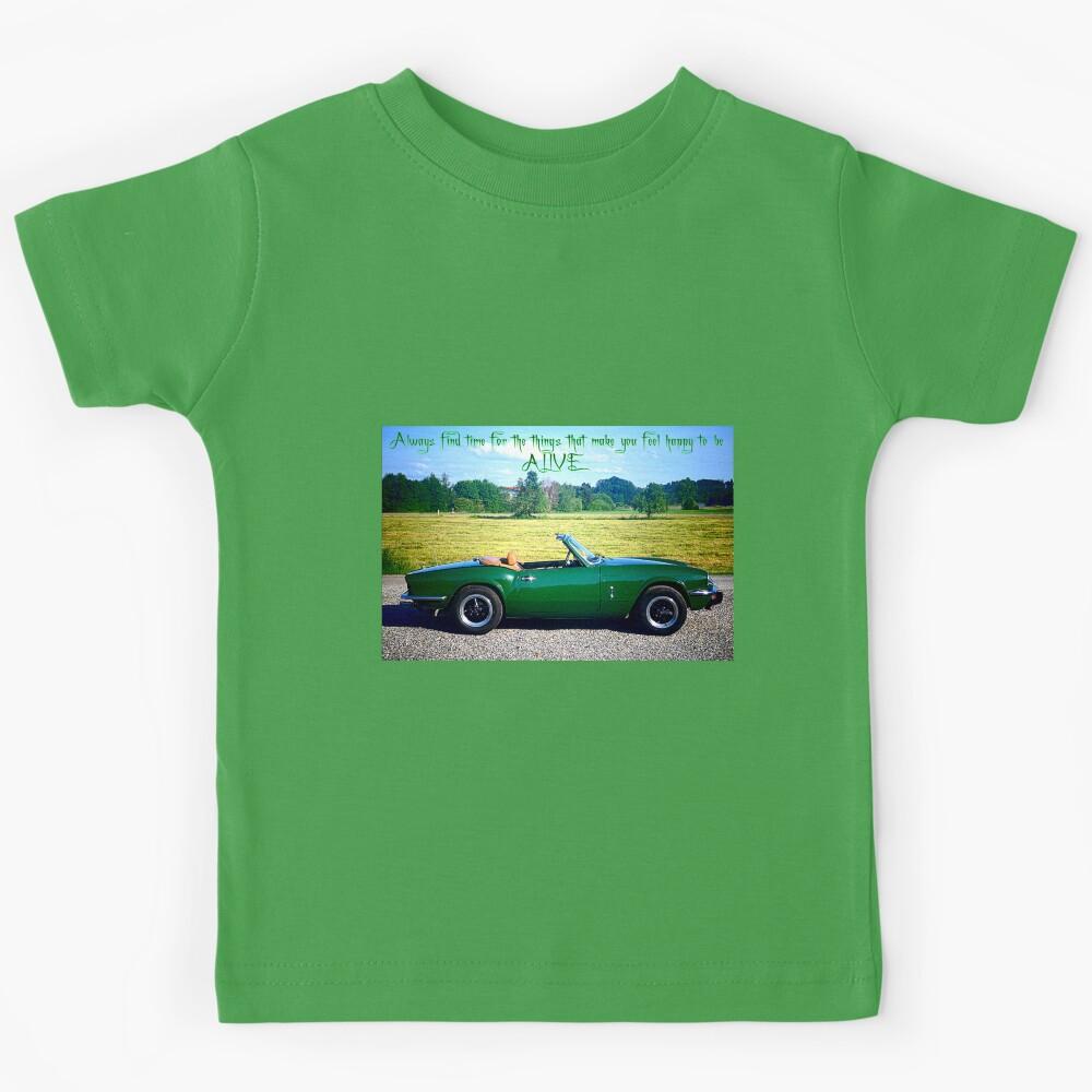 Always find time for the things that make you feel happy to be ALIVE Kids T-Shirt 130