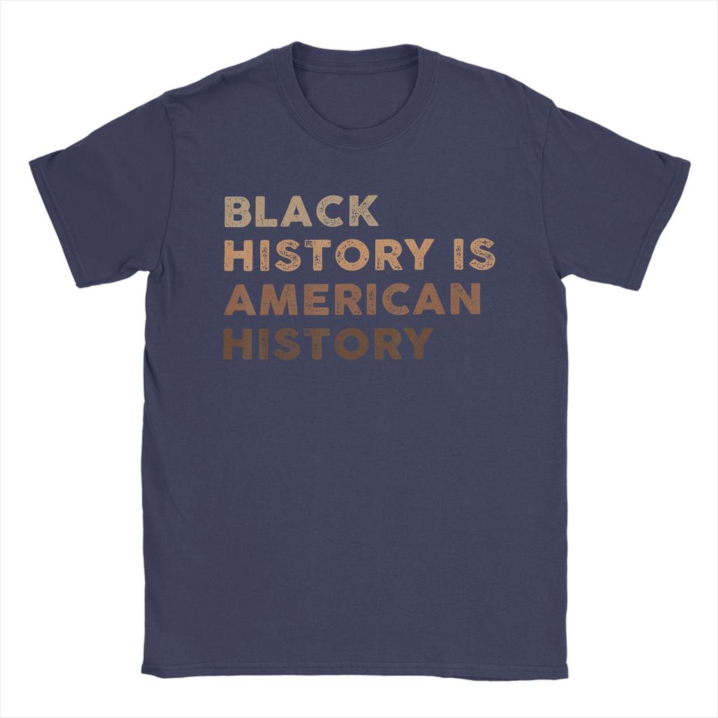 Black History Is American Unisex T Shirt Funny Tees Short Sleeve Crew Neck TShirts 100 Cotton Printed Clothing