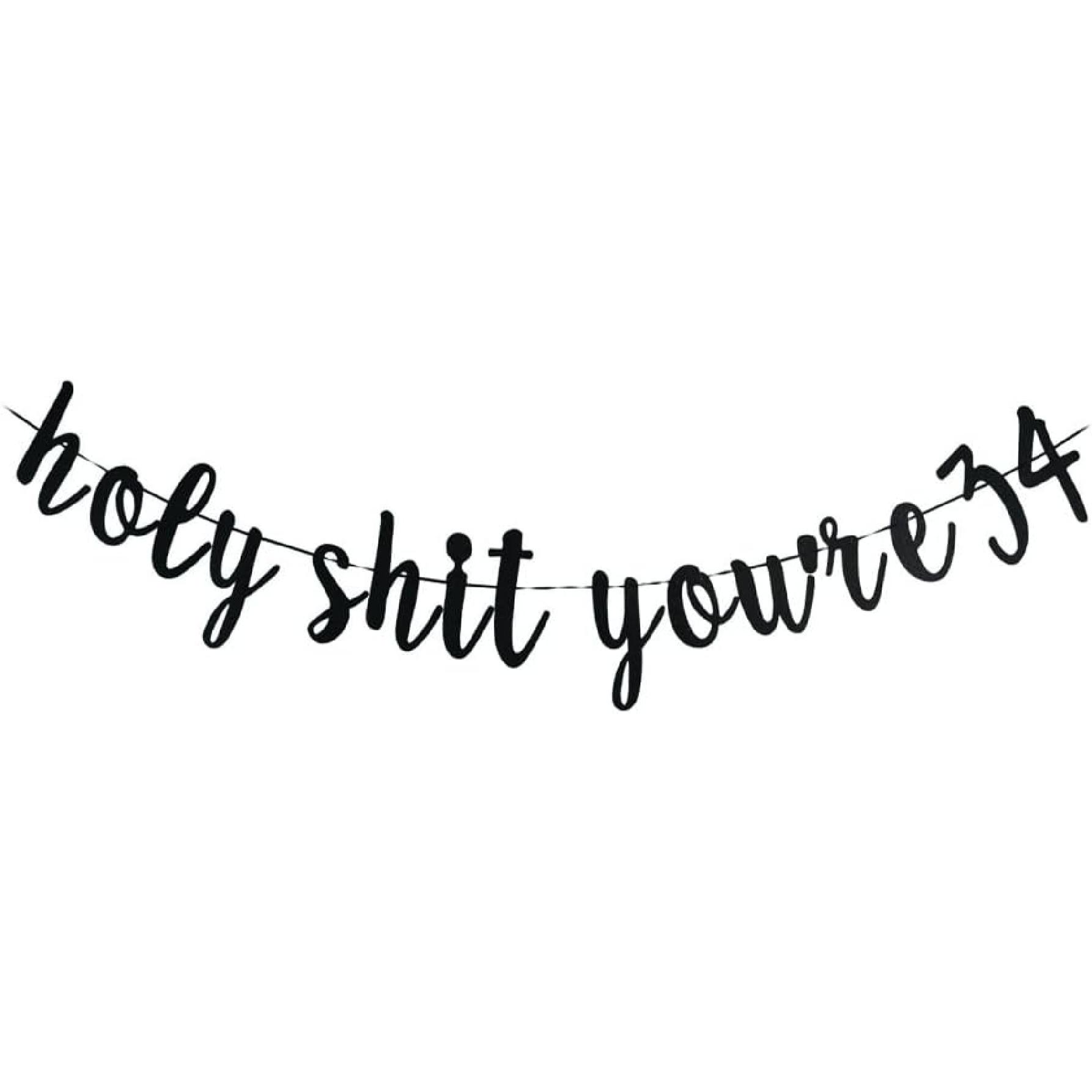 Holy S You re 34 Banner -Funny 34 Years Old Birthday Decorations, Funny 34&Fabulous, Cheers to 34 Years Supplies, Men/Women s 34th Birthday Party