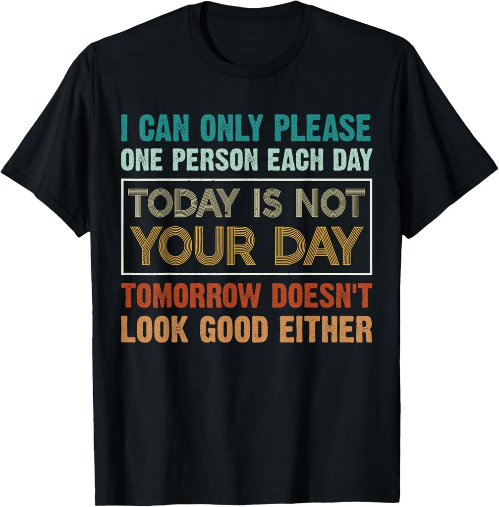 Funny Sarcastic Quote Today Is Not Your Day T-shirt