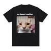 Men's Women Novelty My Honest Reaction T-shirts Funny Cat T Shirt Cotton Tee Streetwear Oversize Summer Loose Cats Lovers Gifts