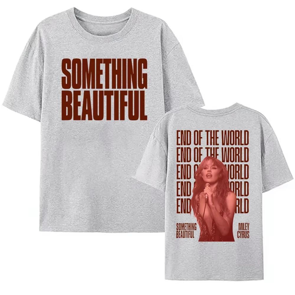 

End of The World Tshirt Miley Cyrus Something Beautiful Tshirts Short Sleeve Cotton Male T Shirt Women Unisex Clothing Unisex Tees S