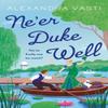 Neer Duke Well by Alexandra Vasti Paperback Book 9781805461364