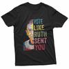 Vote Like Ruth Sent You T-Shirt