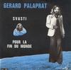 7inch Record GRARD PALAPRAT  Svasti  Pour La Fin Du Monde AZ10745 DiscAZ 1971 France Pop Used