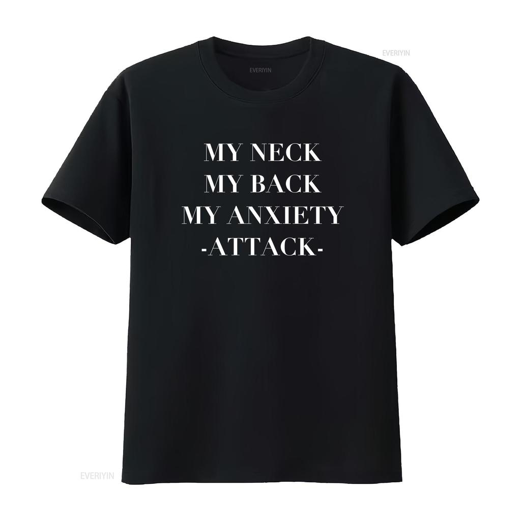 My Neck Back Anxiety Attack Funny T Shirt Meme Saying Sarcastic Offensive Parody Sarcasm vintage Washed Breathable graphic
