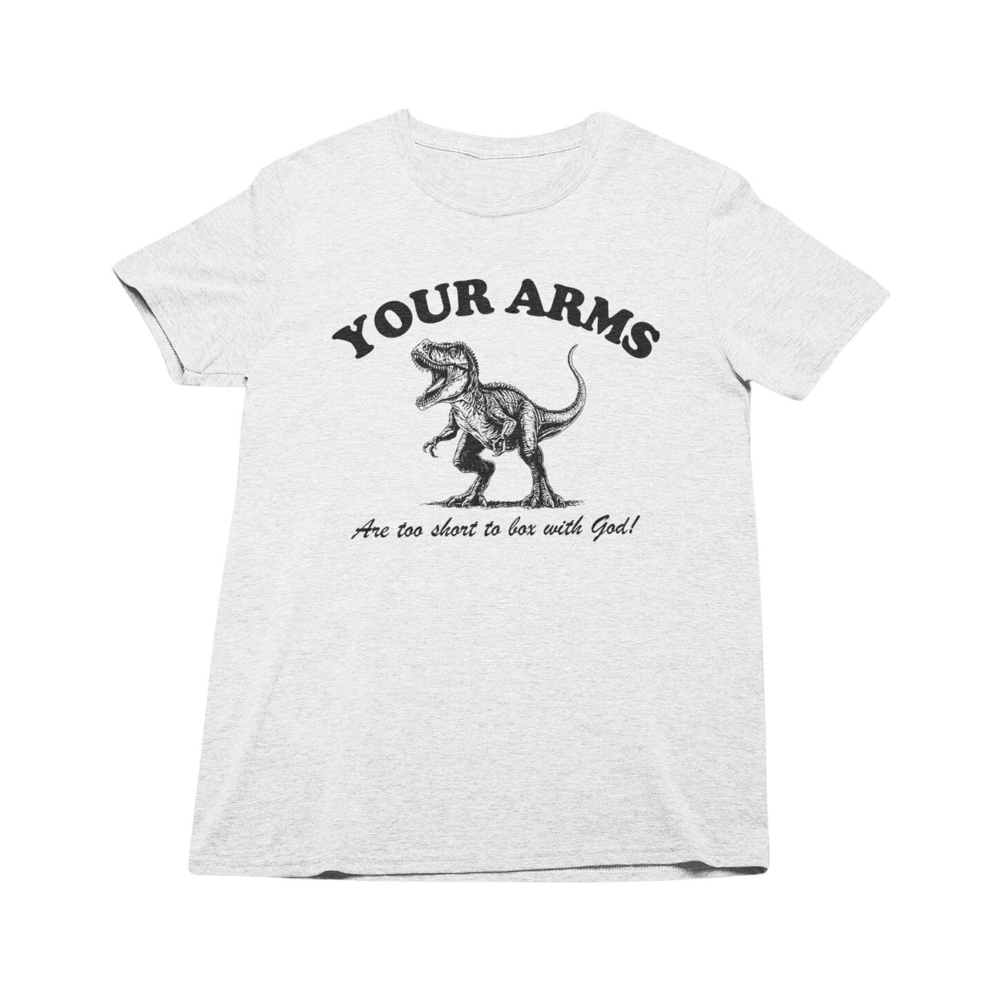 

T-Rex Tshirt, Your Arms Are Too Short to Box with God, Sarcastic Humor XL