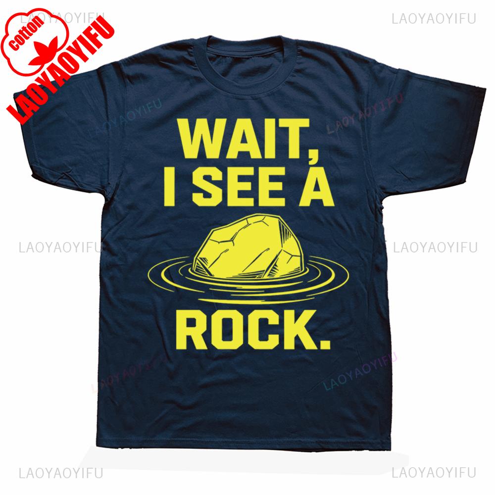 Wait I See A Rock Funny Geology Geologist Mineral Rockhound Graphic T Shirts Woman Man Cotton Short Sleeve Unisex Loose Clothing 4XL