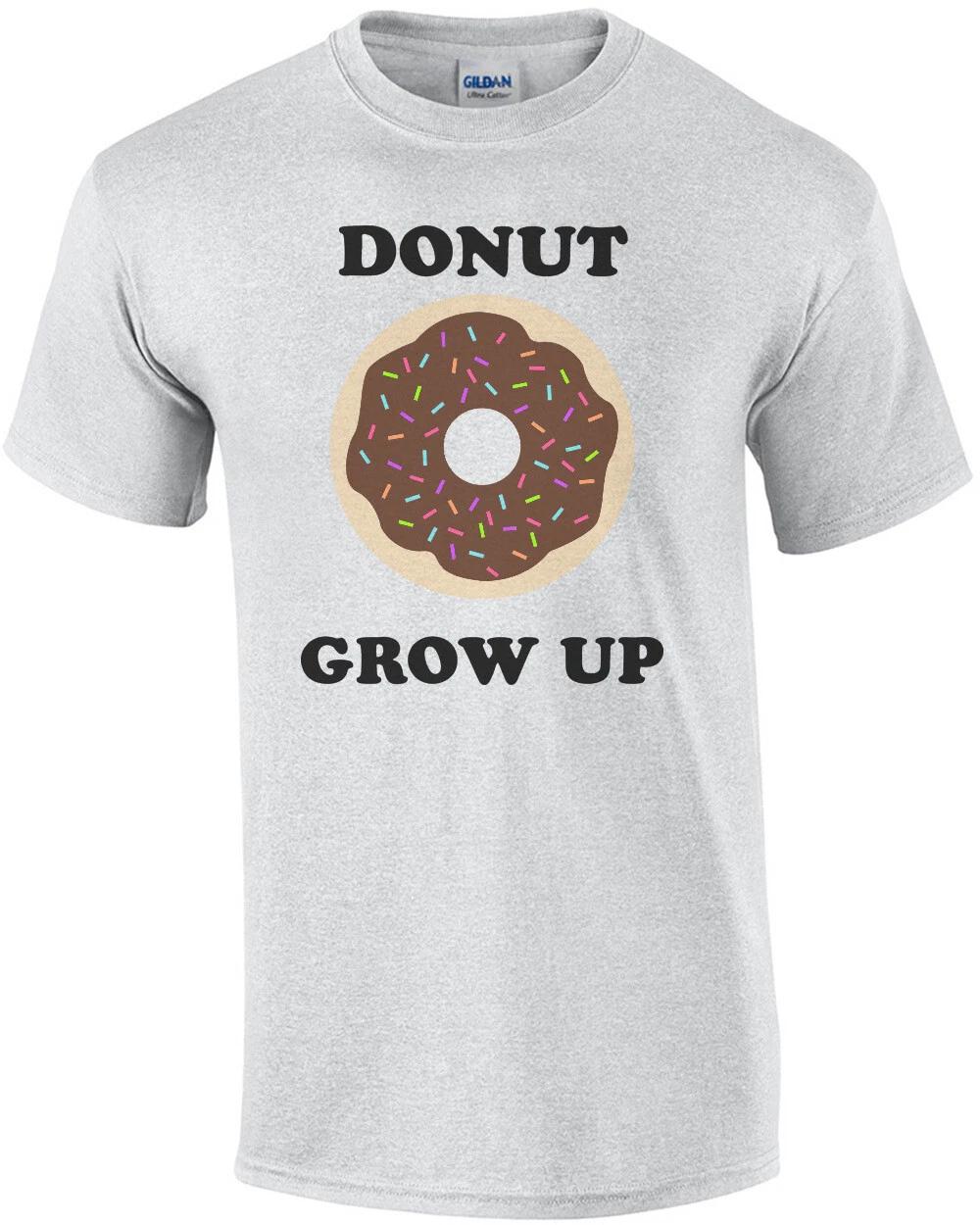 Donut Grow Up - Funny Donut Pun T-Shirt 4XL
